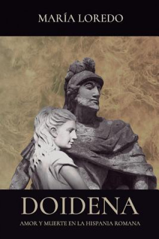 Книга Doidena: Amor y muerte en la Hispania romana Maria Loredo