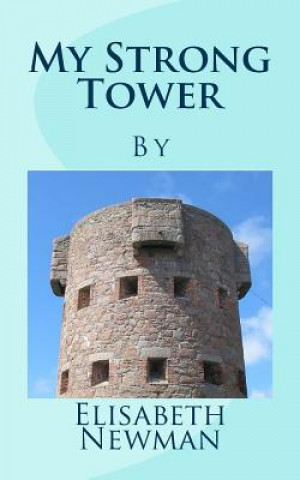 Knjiga My Strong Tower Elisabeth Newman