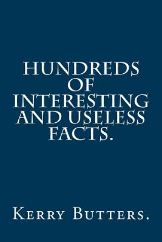 Книга Hundreds of Interesting and Useless Facts. Kerry Butters