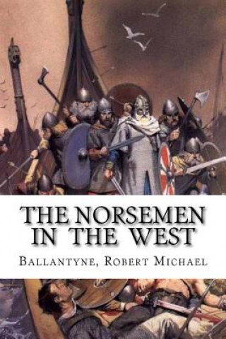 Carte The Norsemen in the West Ballantyne Robert Michael