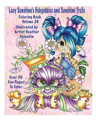 Carte Lacy Sunshine's Hobgobbies and Sunshine Trolls Coloring Book: Whimsical Coloring Fun Heather Valentin's Big Eyes Adult and Children's Volume 25 Heather Valentin
