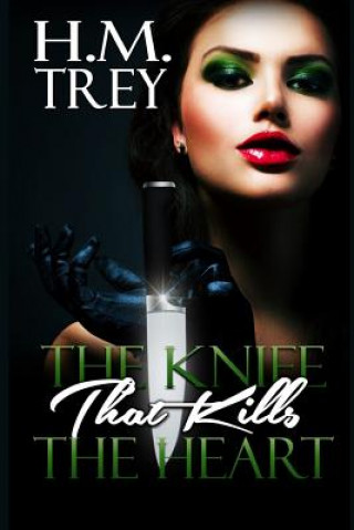 Kniha The Knife that Kills the Heart (Peace In The Storm Publishing Presents) H M Trey