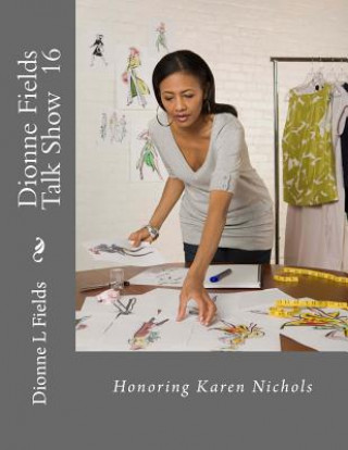 Könyv Dionne Fields Talk Show 16: Honoring Karen Nichols Dionne L Fields