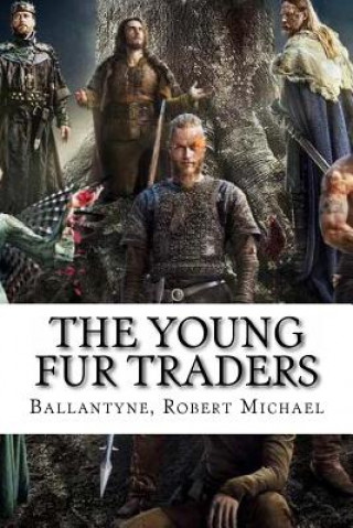 Kniha The Young Fur Traders Ballantyne Robert Michael