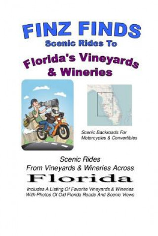 Könyv Finz Finds Scenic Rides To Florida Vineyards & Wineries Steve Finz Finzelber