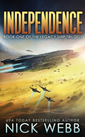 Kniha Independence: Book One of the Legacy Ship Trilogy Nick Webb