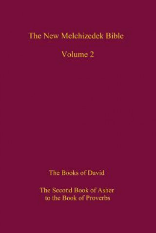 Kniha The New Melchizedek Bible, Volume 2: The Book of the Upright and the Books of David The New World Academic Theology Library