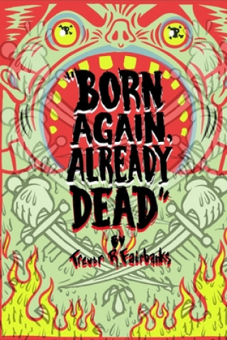 Carte Born Again, Already Dead Trevor R Fairbanks