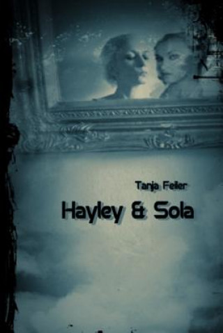Kniha Hayley & Sola: Dark Thriler T Tanja Feiler F