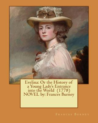 Kniha Evelina: Or the History of a Young Lady's Entrance into the World (1778) NOVEL by: Frances Burney Frances Burney