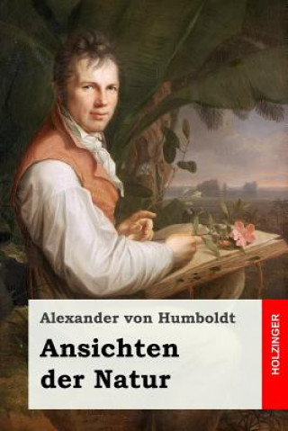Kniha Ansichten der Natur Alexander Von Humboldt