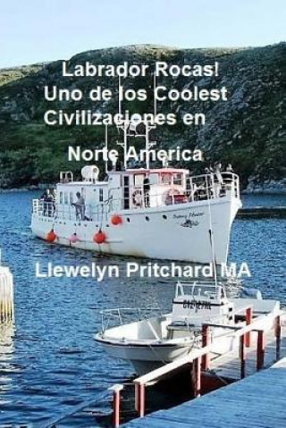 Книга Labrador Rocas! Uno de Los Coolest Civilizaciones En Norte America Llewelyn Pritchard Ma