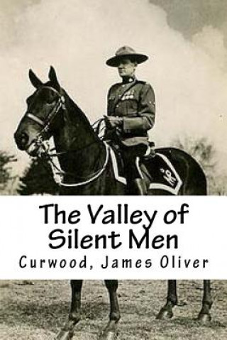 Könyv The Valley of Silent Men Curwood James Oliver