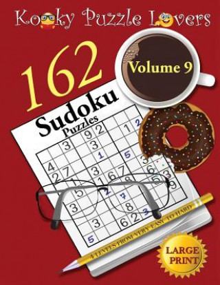 Carte Sudoku Puzzle Book, Volume 9, 162 Puzzles, Large Print Kooky Puzzle Lovers