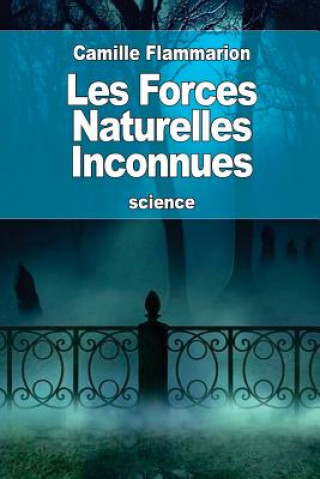 Könyv Les Forces Naturelles Inconnues Camille Flammarion