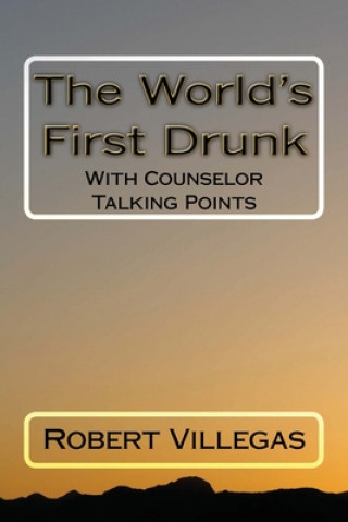 Buch The World's First Drunk: With Counselor Talking Points Robert Villegas