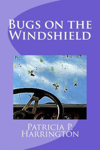 Knjiga Bugs on the Windshield Patricia P Harrington