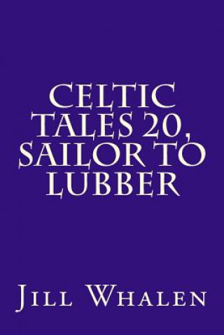 Kniha Celtic Tales 20, Sailor to Lubber Jill Whalen