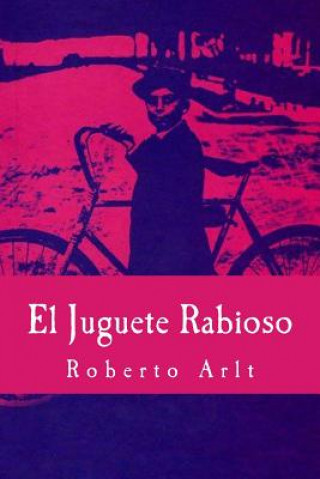 Könyv El Juguete Rabioso Roberto Arlt