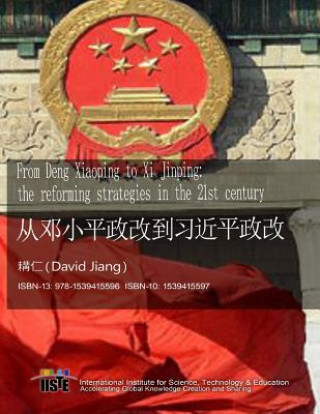 Könyv From Deng Xiaoping to XI Jinping: The Reforming Strategies in the 21st Century David Jiang