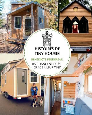 Könyv Histoires de Tiny Houses: Ils changent de vie grâce ? leur Tiny Benedicte Perdereau