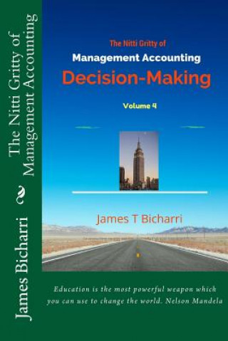 Książka The Nitti Gritty of Management Accounting: Decision-Making James T Bicharri