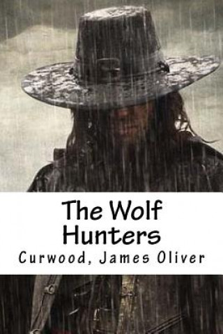 Buch The Wolf Hunters Curwood James Oliver