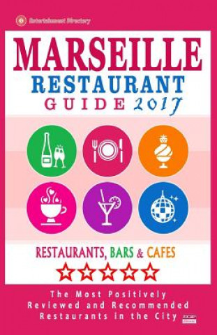 Carte Marseille Restaurant Guide 2017: Best Rated Restaurants in Marseille, France - 500 Restaurants, Bars and Cafés recommended for Visitors, 2017 Victor K Dumas