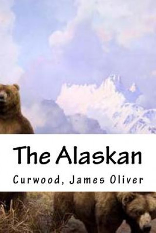 Buch The Alaskan Curwood James Oliver