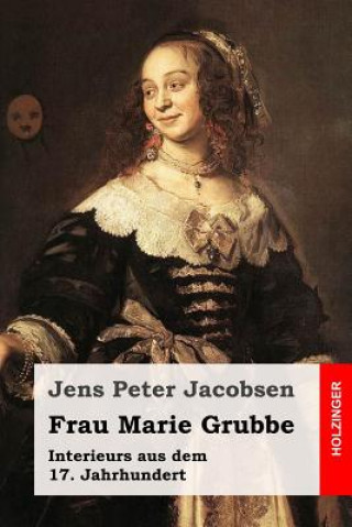 Kniha Frau Marie Grubbe: Interieurs aus dem 17. Jahrhundert Jens Peter Jacobsen