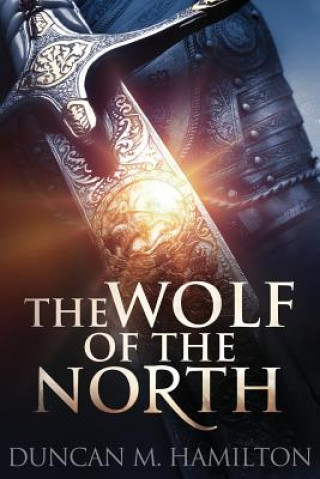 Könyv The Wolf of the North: Wolf of the North Book 1 Duncan M Hamilton