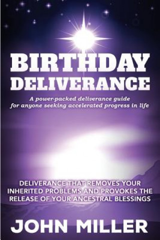 Βιβλίο Birthday Deliverance: Deliverance that Removes Your Inherited Problems & Provokes the Release Of Your Ancestral Blessings John Miller