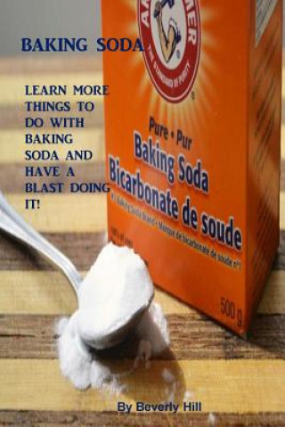 Carte Baking Soda: Learn More Things to Do with Baking Soda and Have a Blast Making It! Beverly Hill