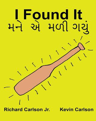 Livre I Found It: Children's Picture Book English-Gujarati (Bilingual Edition) (www.rich.center) Richard Carlson Jr