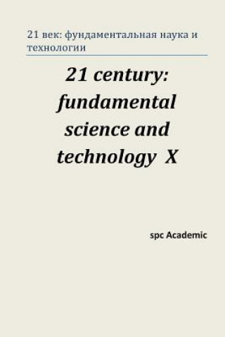 Carte 21 Century: Fundamental Science and Technology X: Proceedings of the Conference. North Charleston, 3-4.10.2016 Spc Academic