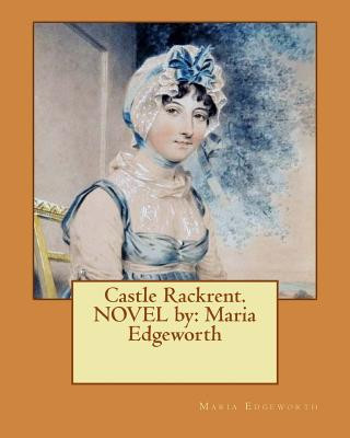 Book Castle Rackrent. NOVEL by: Maria Edgeworth Maria Edgeworth