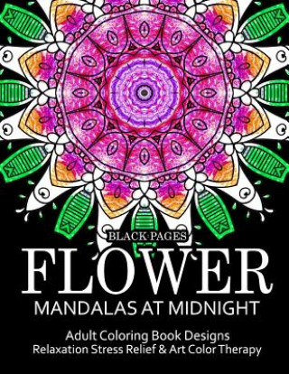 Könyv Flower Mandalas at Midnight Vol.1: Black pages Adult coloring books Design Art Color Therapy Relax Team