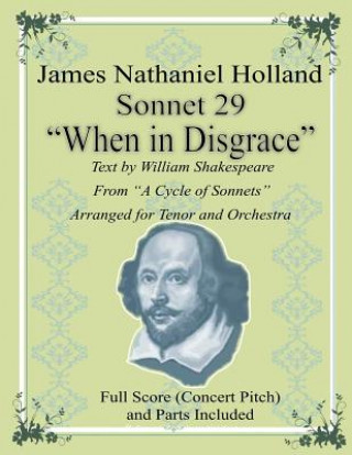 Könyv Sonnet 29 "When in Disgrace": Arranged for Tenor and Orchestra James Nathaniel Holland