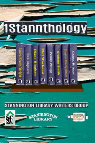 Kniha 1Stannthology: Stannington Library Writers Group Sharon Brady-Smith