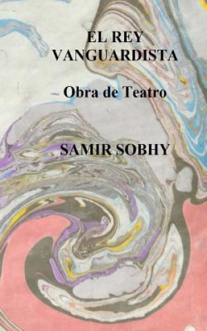 Kniha El Rey Vanguardista: Obra de Teatro Samir Sobhy