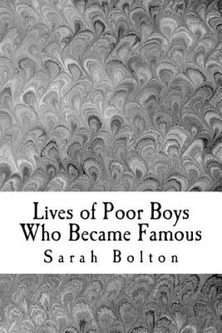 Könyv Lives of Poor Boys Who Became Famous Sarah K Bolton