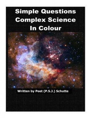 Knjiga Simple Questions Complex Science in Colour Peet (P S J ) Schutte