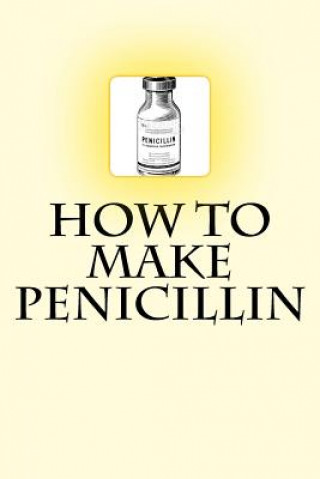 Könyv How to Make Penicillin Dr Noah Ras