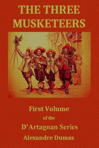 Kniha The Three Musketeers: First Volume of the D'Artagnan Series Alexandre Dumas