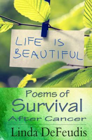 Książka Life is Beautiful - Poems of Survival after Cancer Linda Defeudis