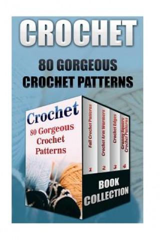 Kniha Crochet: 80 Gorgeous Crochet Patterns Adrienne Press