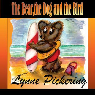 Kniha The Bear, the Dog and the Bird Lynne Pickering