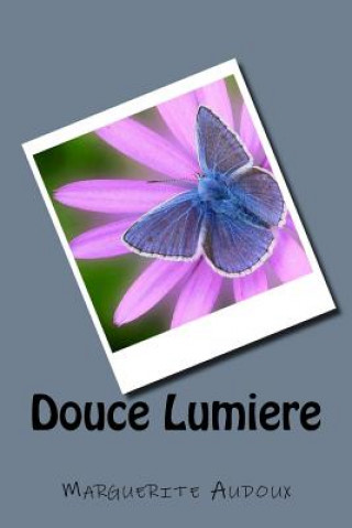 Kniha Douce Lumiere Mme Marguerite Audoux