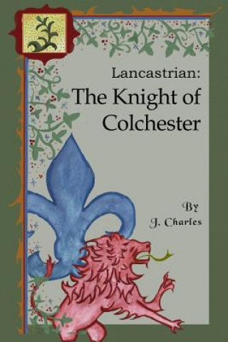 Carte Lancastrian: The Knight of Colchester J Charles