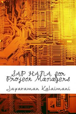 Kniha SAP HANA for Project Managers: How to succeed in SAP HANA Implementation Projects MR Jayaraman Kalaimani
